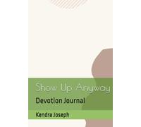 Show Up Anyway: Devotion Journal