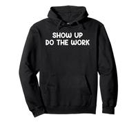Show Up Do The Work Blue Collar Work Ethic Saying Design Felpa con Cappuccio