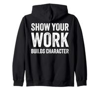 Show Your Work Builds Character Math Teacher Joke Felpa con Cappuccio