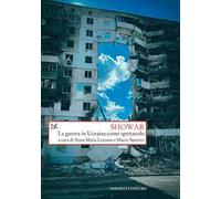 Showar. La guerra in Ucraina come spettacolo