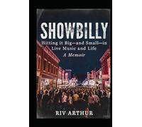 SHOWBILLY: Hitting it Big--and Small--in Live Music and Life