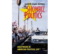 Showbiz Politics: Hollywood in American Political Life