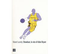 Showboat, la vita di Kobe Bryant - Lazenby Roland