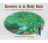 Showdown on da Muddy Banks: A Tale of Right Down, Rippin' Radical, River Rat Resolve