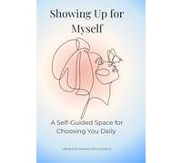 Showing Up for Myself: A Self-Guided Space for Choosing You Daily