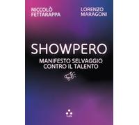 Showpero. Manifesto selvaggio contro il talento