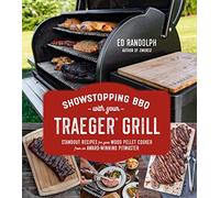 Showstopping Bbq With Traeger: tandout Recipes for Your Wood Pellet Cooker from an Award-Winning Pitmaster