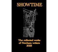 Showtime 2025: The Collected Works of Newham Writers
