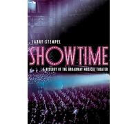 Showtime: A History of the Broadway Musical Theater