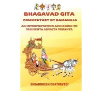 Shraddhesh Chat Bhagavad Gita Commentary By Ramanuja: An Interpretat (Tascabile)