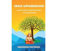 Shraddhesh Chaturved Isha Upanishad - With the Commentary of Shankar (Tascabile)