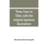 Shramana Ekai K Three years in Tibet, with the original Japanese ill (Tascabile)