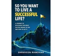 Shraveen Ramdhar So You Want to Live a Successful Life? (Tascabile)