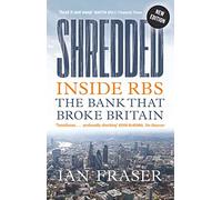 Shredded: Inside RBS, the Bank That Broke Britain
