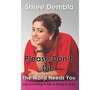 Shree Dembla Please Don't Die (Tascabile)