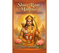 Shree Ram Mantras: A Sacred Guide to Spiritual Growth, Healing, and Divine Blessings