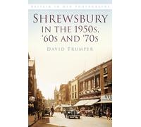 Shrewsbury in the 1950s, '60s and '70s: Britain in Old Photographs