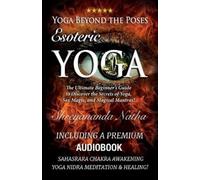 Shreyananda Natha Yoga Beyond the Poses - Esoteric Yoga (Tascabile)