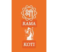Shri Ram Koti And Lekhan Pusthika: The Divine Name Writing Practice: A Sacred Likhita Japam Journal for Writing the Name of Lord Rama 10800 Times