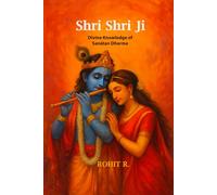 Shri Shri Ji: Divine Knowledge of Sanātan Dharma