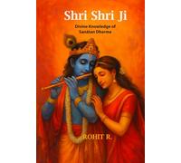 Shri Shri Ji: Divine Knowledge of Sanātan Dharma