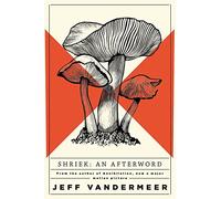 Shriek: An Afterword (Ambergris)
