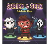 Shriek and Seek: Cute Serial Killers Coloring Book for Adults Featuring Kawaii Chibi Slashers and Creepy Cute Horror Characters - Dark Humor Gift