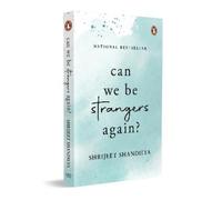 Shrijeet Shandilya Can We Be Strangers Again? (Tascabile)