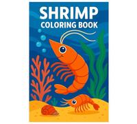 Shrimp Coloring Book: 50 Cute and Fun Ocean Illustrations: Relaxing and Creative Coloring for Kids and Adults