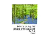 Shrines of the Holy land contested by the Russian and the Turk