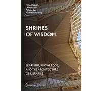 Shrines of Wisdom: Learning, Knowledge and the Architecture of Libraries: 65