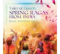 Baluji Shrivastav – Voice of Flowers: Spring Ragas from India – CD
