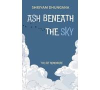 Shriyam Dhungana Ash Beneath the Sky (Tascabile)