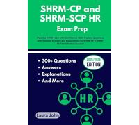 SHRM-CP and SHRM-SCP HR Exam Prep: Pass the SHRM Exam with Confidence: 300+ Practice Questions with Detailed Answers and Explanations for SHRM-CP & SHRM-SCP Certification Success