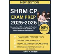 SHRM CP EXAM PREP 2025-2026: Advance Your HR Knowledge with Practical Scenarios, Proven Study Methods, and Expert-Tested Practice Questions
