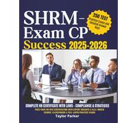 SHRM-CP Exam Prep 2025-2026 Complete HR Study Guide with Laws, Compliance & Test Strategies: Pass Your HR Certification with Expert Insights, Real-World Scenarios & Full-Length Practice Exams