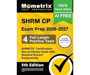SHRM CP Exam Prep 2026-2027 - 4 Full-Length Practice Tests, SHRM CP Certification Secrets Study Guide with Detailed Answer Explanations: [5th Edition]