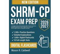 SHRM CP Exam Prep 2026-2027: A Strategic Study Guide Featuring 1,300+ Practice Questions, Detailed Explanations, 1,000+ Digital Flashcards, and 10 Full-Length Tests for Certification Success