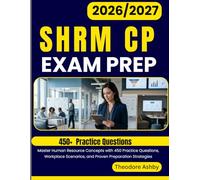 SHRM CP EXAM PREP 2026-2027: Master Human Resource Concepts with 450 Practice Questions, Workplace Scenarios, and Proven Preparation Strategies