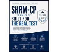 SHRM-CP Exam Prep: Built for the Real Test: Exam-calibrated Practice Questions, Situational Judgement Mastery & Complete Study System That Prepares You for the Difficulty of the actual Certification