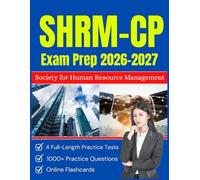 SHRM-CP Exam Prep: Complete Study Guide with Online Flashcards, 4 Full-Length Practice Tests, and Authentic Situational Judgment Questions