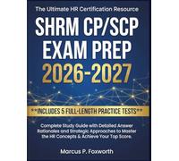 SHRM CP/SCP Exam Prep 2026-2027: Complete Study Guide with 5 Full-Length Practice Tests, Detailed Answer Rationales and Strategic Approaches to Master the HR Concepts & Achieve Your Top Score