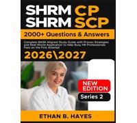 SHRM-CP SHRM-SCP 2000+ QUESTIONS AND ANSWER: Complete BASK-Aligned Study Guide with Proven Strategies and Real-World Application to Help Busy HR Professionals Pass on the First Attempt
