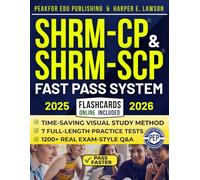 SHRM-CP & SHRM-SCP Fast Pass System: Time-Saving Exam Prep with 7 Full-Length Practice Tests, 1200+ Real Exam-Style Questions, Online Flashcards, and a Visual Study Method to Pass with Confidence