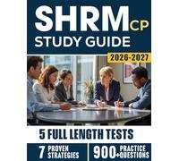 SHRM-CP Study Guide for Practicing HR Professionals: A Structured Path to Calibrated HR Decision-Making - Strengthening Professional Judgment Through Applied Behavioral Competencies.