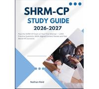 SHRM-CP STUDY GUIDE: Pass the SHRM-CP Exam on Your First Attempt - 1,000 Practice Questions, BASK-Aligned Content Review and Real-World HR Scenarios