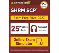 SHRM SCP Exam Prep 2026-2027: 25 Full-Length Practice Tests + SHRM SCP Study Guide + Online Audiobook + Online Exam Simulator: [2nd Edition]