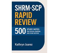 SHRM-SCP (Senior Certified Professional) Rapid Review: 500 Study Notes for Faster Learning and Exam Success