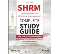 SHRM Society for Human Resource Management Complete Study Guide: SHRM-CP Exam and SHRM-SCP Exam