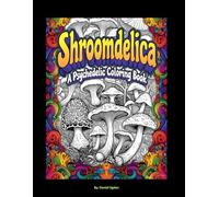 Shroomdelica A Psychedelic Coloring Book